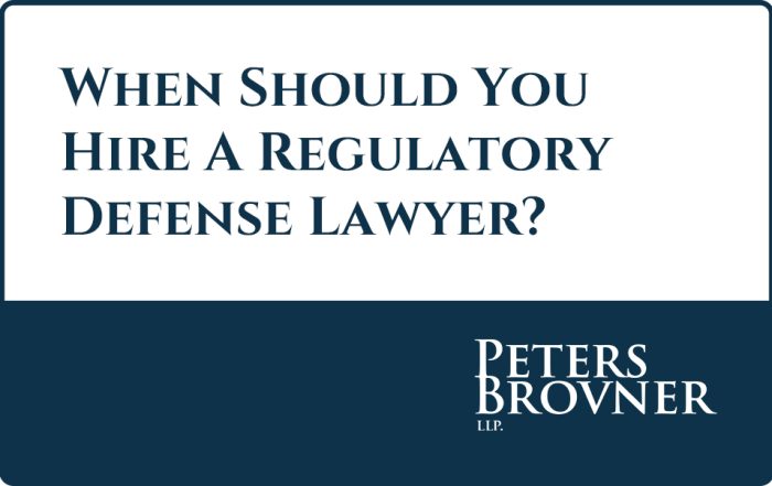 When Should You Hire A Regulatory Defense Lawyer?